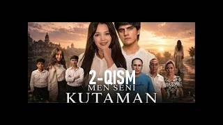 Men seni kutaman 2-qism (o'zbek kino). I Мен сени кутаман 2-кисм (узбек кино)
