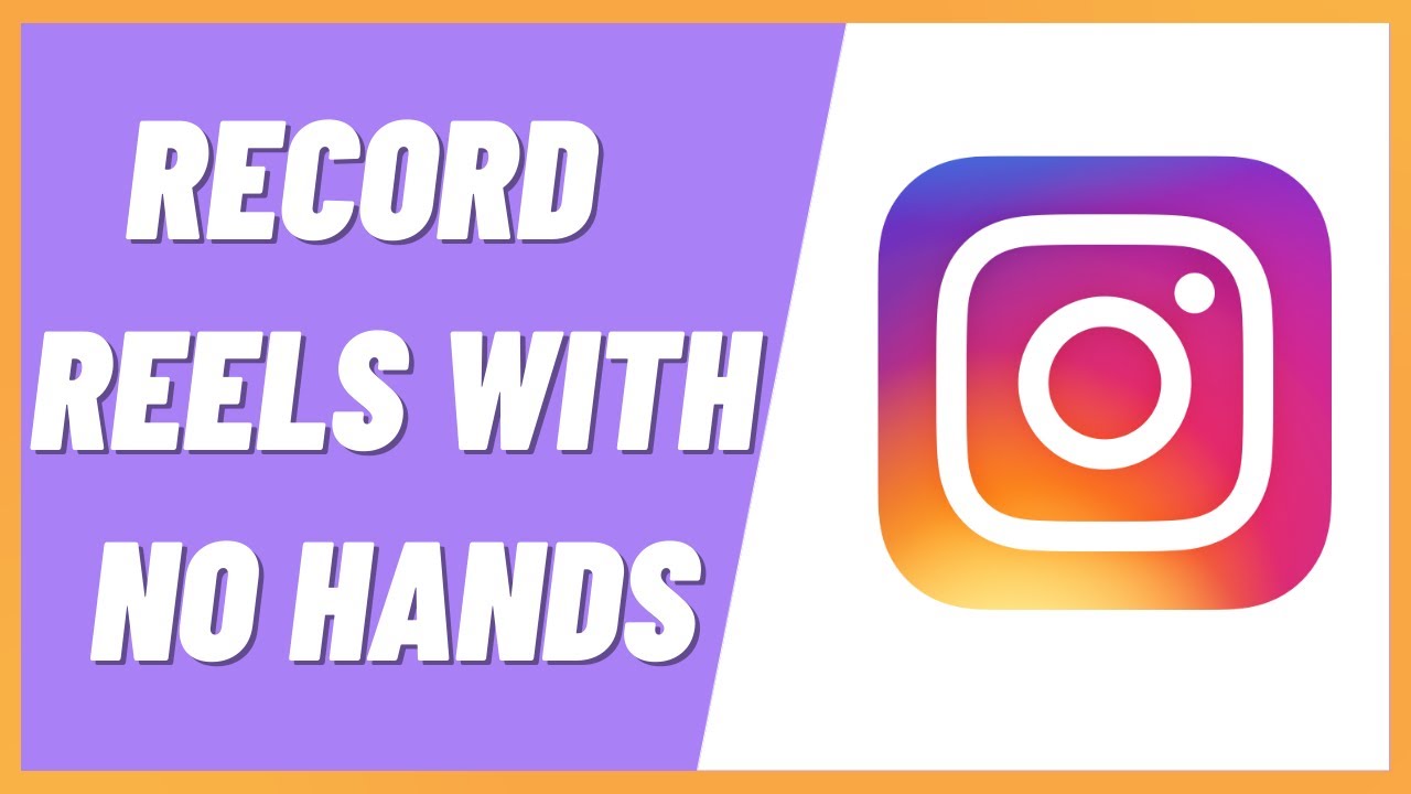 How to Record Instagram Reels Videos With No Hands