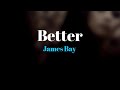 James Bay Better Lyrics mp3