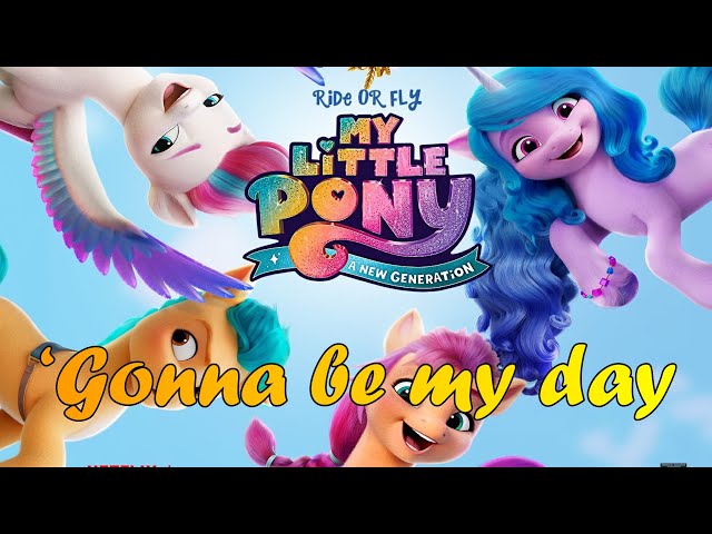 ‘Gonna be my day’ | My Little Pony: A New Generation (FULL SONG) class=