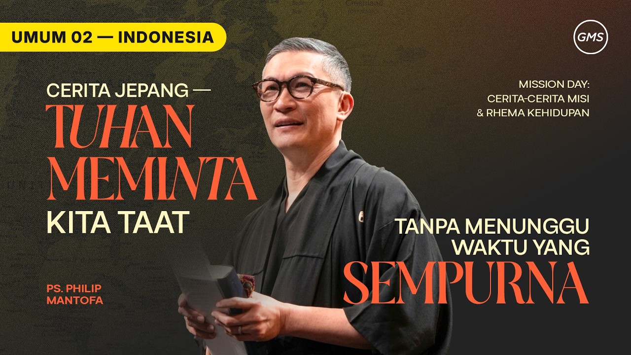 Cerita Jepang - Tuhan Meminta Kita Taat Tanpa Menunggu Waktu Yang Sempurna - Ps. Philip Mantofa