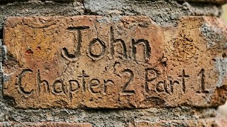 Brick By Brick Bible Study John Chapter 2 Part 1