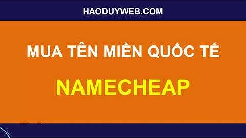 Hướng dẫn mua tên miền trên Namecheap - giá rẻ và uy tín năm 2021
