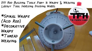 DIY Rod Building Tools Part 3: Wraps & Weaving Layout Tool Indexing  Dividing Wheel (Acid Rod Tool) 