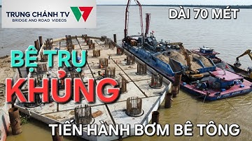 Cầu Đại Ngãi 1| Dai Ngai Bridge| bơm bê tông khuôn đúc bệ trụ dây văng dài 70 mét