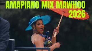 AMAPIANO MIX MAWHOO 2026 BEST OF 3 STEP