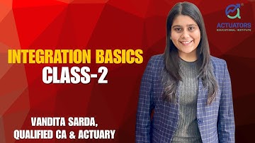 Integration Basics Class 2 by Vandita Sarda, qualified CA & Actuary