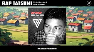 Rap Tatsumi - Rindu Masa Kecil (Music Lyric Audio)