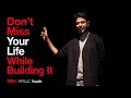 Don't Miss Your Life While Building It | Ranveer Brar | TEDxPPSIJC Youth