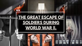 Prison Escape of Soldiers during World war 2