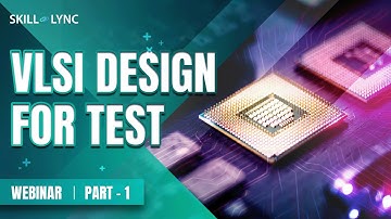 VLSI Design for Test (Part - 1) | Skill-Lync | Workshop