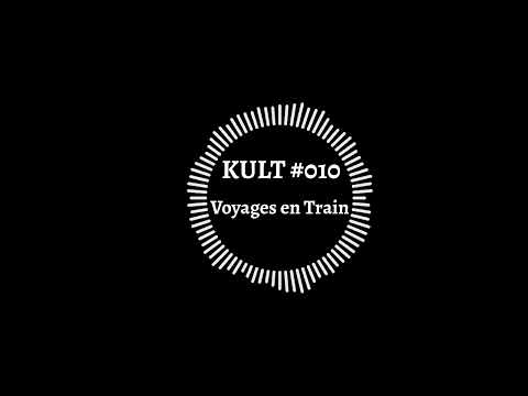 Voyages en Train | KULT Podcast #010