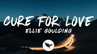 Ellie Goulding - Cure For Love (Lyrics)