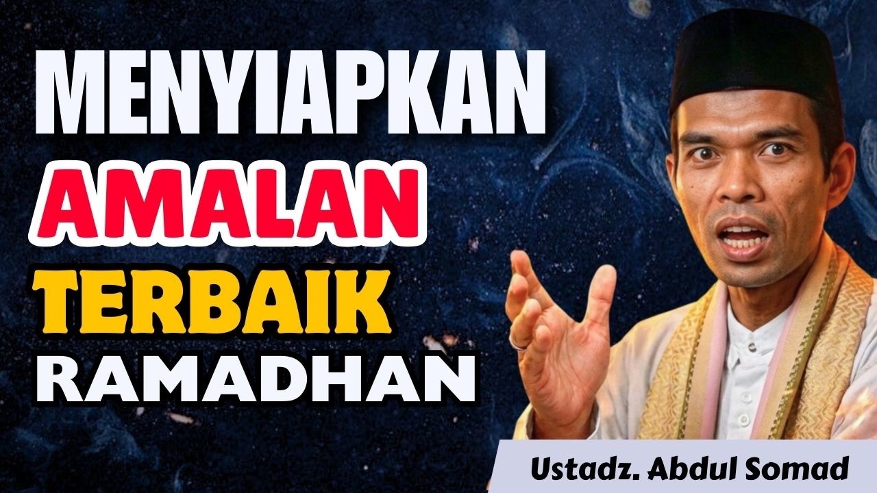 Jangan Tinggalkan Amalan Ini di Bulan Ramadhan! Memiliki Pahala Luar Biasa | Ust Abdul Somad Terbaru