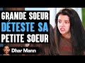 Grande soeur dteste sa petite soeur  dhar mann