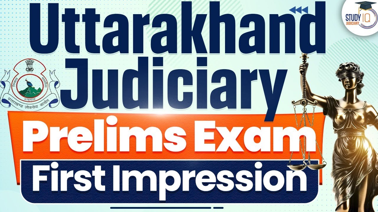 Uttarakhand Judiciary Prelims Exam | First Impression | StudyIQ Judiciary