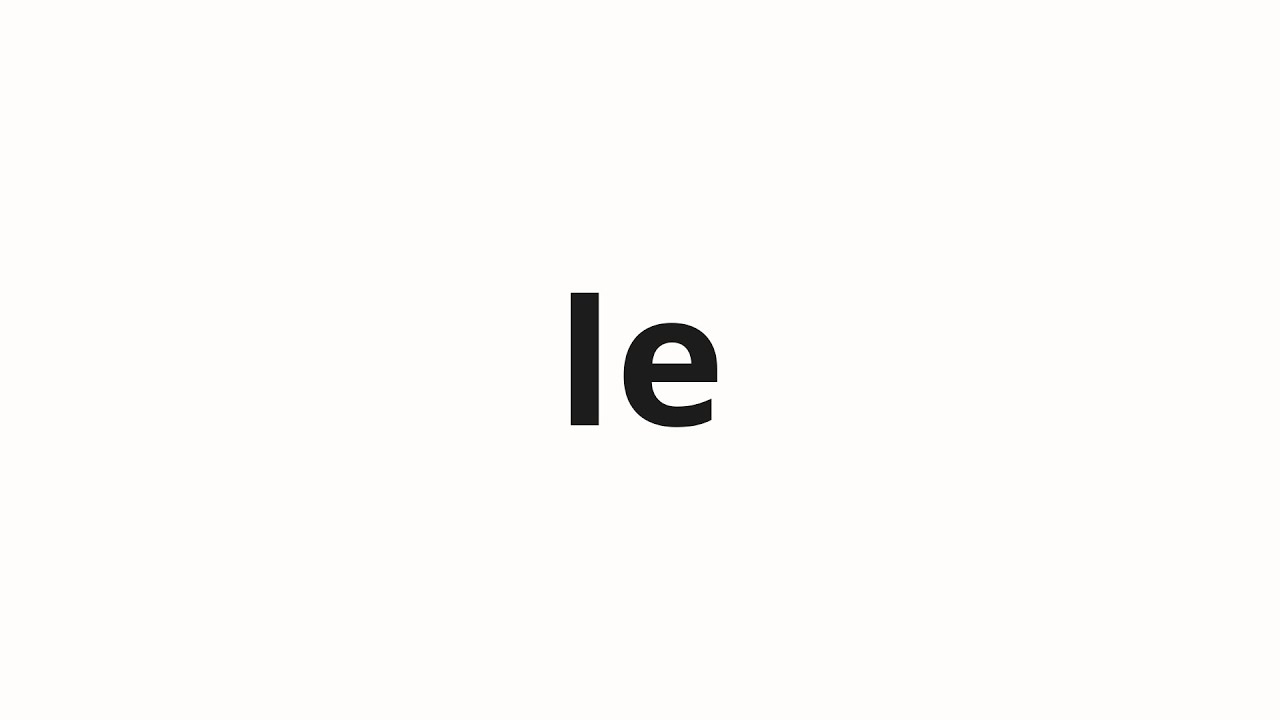 How to pronounce Ie YouTube