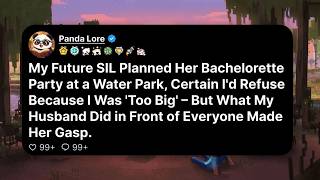 My Future SIL Planned Her Bachelorette Party at a Water Park, Certain I'd Refuse Because I Was...