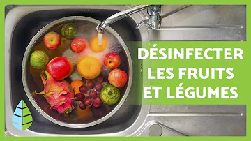 Comment désinfecter les fruits ?