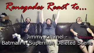 Renegades React to... Jimmy Kimmel - Batman v. Superman Deleted Scene