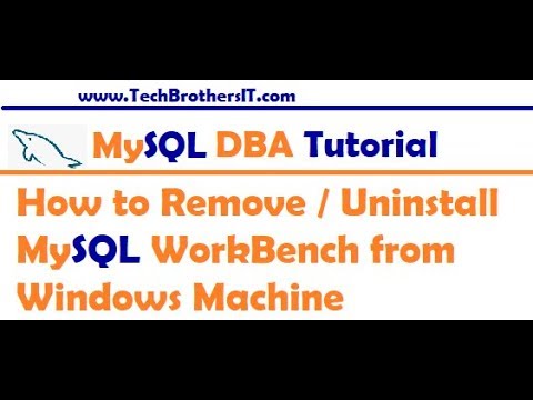 How to Remove or Uninstall MySQL WorkBench from Windows Machine  -  MySQL DBA Tutorial