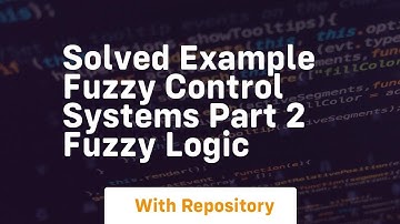 Solved example fuzzy control systems part 2 fuzzy logic