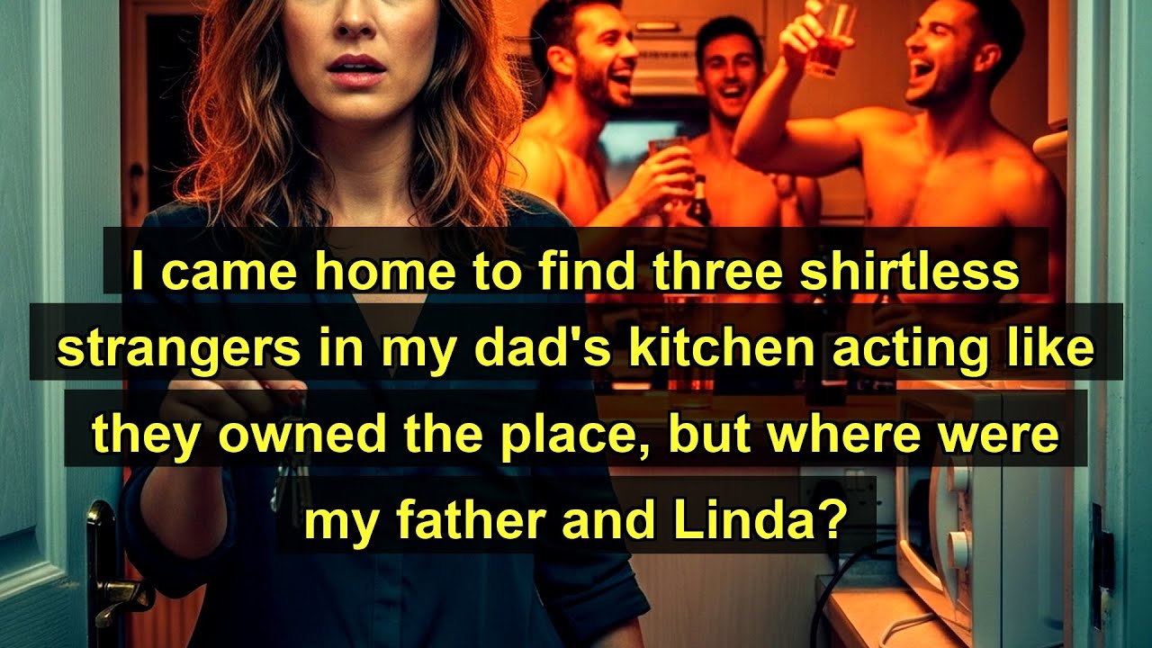 I Walked Into My Dad's House And Found Three Shirtless Strangers In His ...