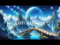 Lofi utopia  elevate your mood instantly  lofi hiphop mix  beats to studyrelax to