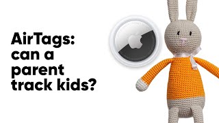 Are AirTags Good For Tracking Kids?