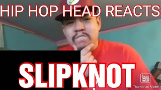 SLIPKNOT - ONLY ONE REACTION HIP HOP HEAD REACTS TO HEAVY METAL