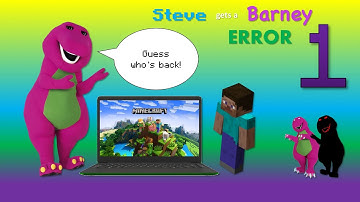 Steve gets a BARNEY ERROR!