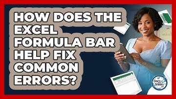 How Does The Excel Formula Bar Help Fix Common Errors? - Docs and Sheets Pro