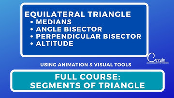 Equilateral Triangle in Median, Angle Bisector, Perpendicular Bisector & Altitude | Course Segment