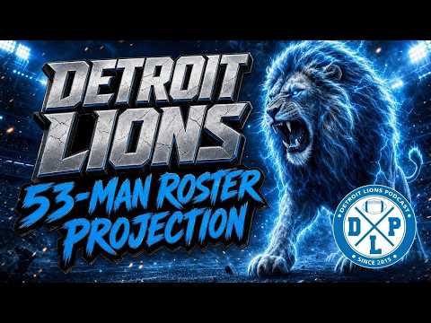 Daily DLP: Lions 53-Man Roster Projection | Detroit Lions Podcast