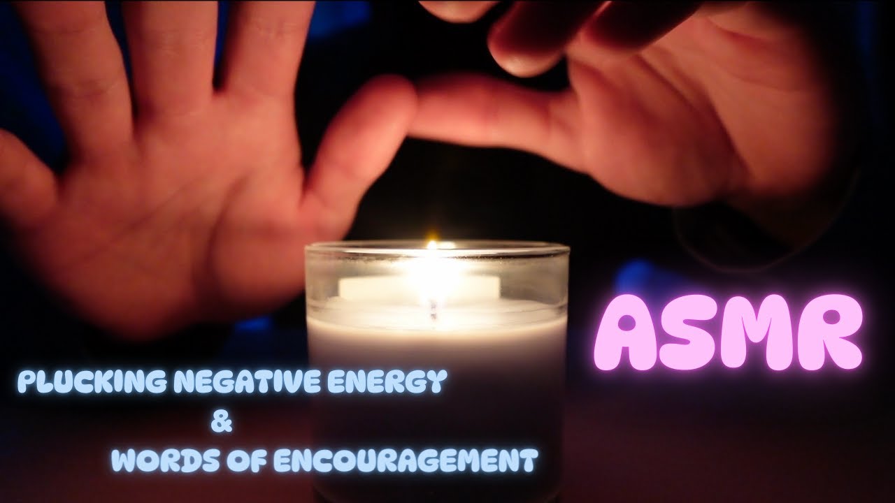 ASMR Plucking Negative Energy & Words of Encouragement