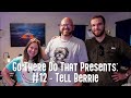 GTDT Podcast #12 - Tell Berrie