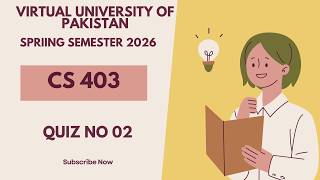 Database Management Systems (CS 403) | Quiz No 02 | Virtual University | Spring Semester 2026