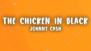 Johnny Cash - The Chicken in Black (Lyrics)