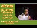 Elvis Presley - You Gave Me A Mountain - Rapid City, 21 June 1977 - Re-edited with Stereo audio