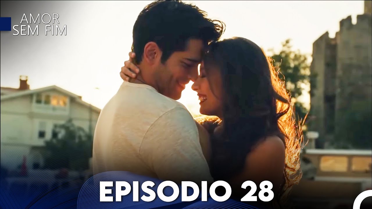 Amor Sem Fim Episódio 28 (Dublagem em Português)