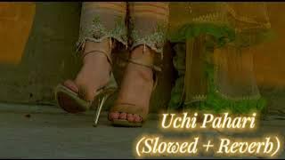 Uchi Pahari_(Slowed   Reverb)