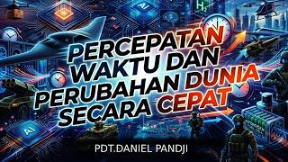 THE ACCELERATION OF TIME AND RAPID GLOBAL CHANGE - Rev. Daniel Pandji