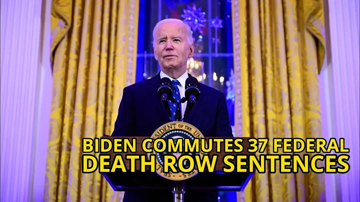 Biden commutes sentences of 37 federal death row prisoners