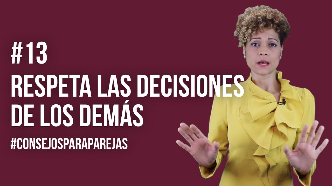 Respeta las decisiones de los demás - YouTube