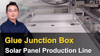 Junction Box Glue Potting | MBB Solar Panel Production Line | EP 21