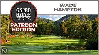 GSPro Course Flyover - Wade Hampton - Designed by Tekbud - Patreon Exclusive