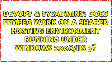 Does ffmpeg work on a shared hosting environment running under Windows 2008/IIS 7?