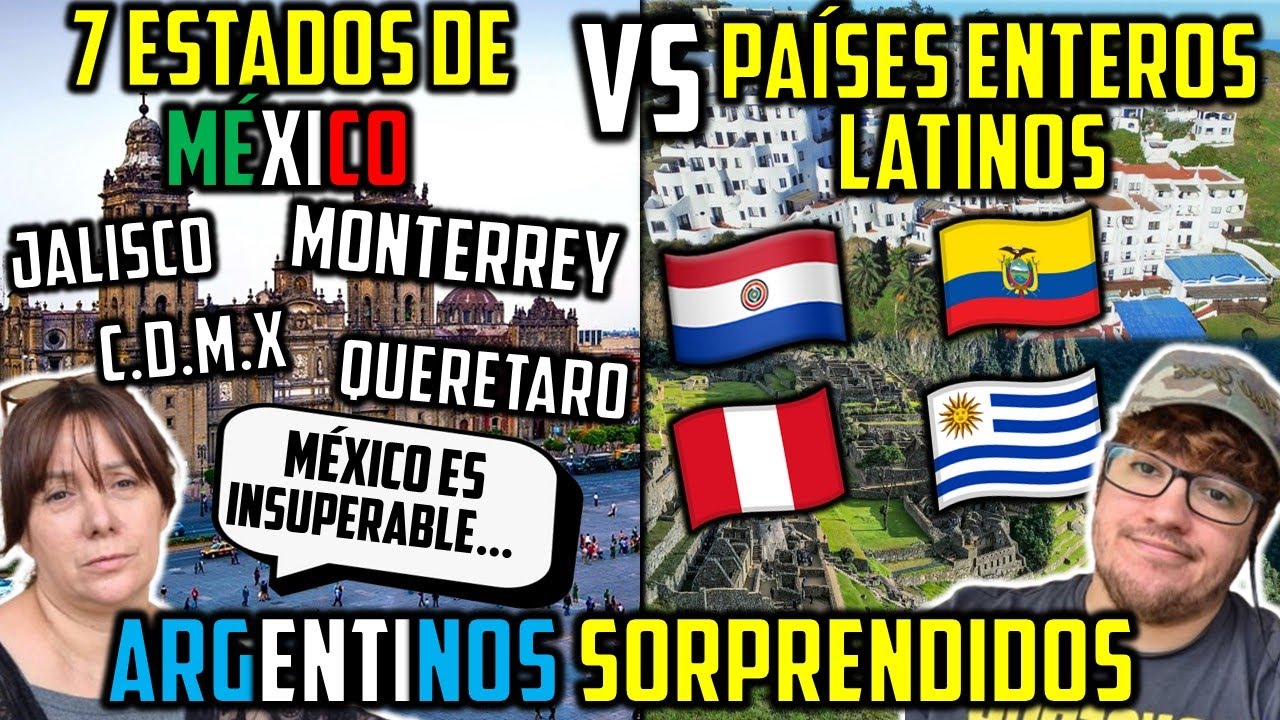 NO PUEDE SER... 7 ESTADOS DE MEXICO VS PAISES ENTEROS DE LATINOAMERICA! ARGENTINOS NO LO CREEN...