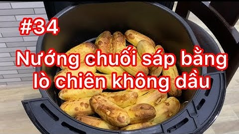 #34 - Nướng chuối sáp bằng lò chiên không dầu.