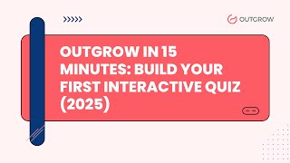 Outgrow in 15 Minutes" Build Your First Interactive Quiz (2025)